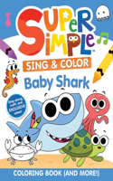 Super Simple Sing & Color: Baby Shark Coloring Book