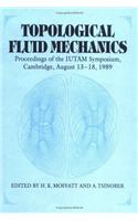 Topological Fluid Mechanics: Proceedings of the Iutam Symposium, Cambridge, UK, 13 18 August, 1989