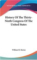 History Of The Thirty-Ninth Congress Of The United States