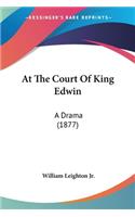 At The Court Of King Edwin: A Drama (1877)