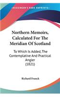 Northern Memoirs, Calculated For The Meridian Of Scotland