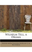 Wilhelm Tell, a Drama