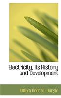 Electricity, Its History and Development