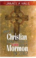 Why a Christian can and should vote for a Mormon in 2012