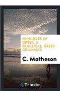 Principles of Greek. A Practical  Greek Grammar