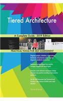 Tiered Architecture A Complete Guide - 2019 Edition