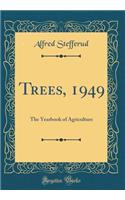 Trees, 1949: The Yearbook of Agriculture (Classic Reprint)