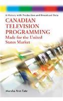 Canadian Television Programming Made for the United States Market