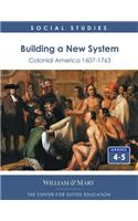 Building a New System: Colonial America 1607-1763