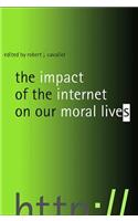 Impact of the Internet on Our Moral Lives