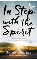 In Step with the Spirit – Infusing Your Life with God`s Presence and Power