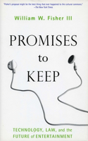 Promises to Keep: Technology, Law, and the Future of Entertainment(English)