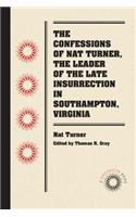 Confessions of Nat Turner, the Leader of the Late Insurrection in Southampton, Virginia