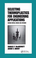 Selecting Thermoplastics for Engineering Applications, Second Edition,: (Plastics Engineering)