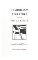 Symbolism, Decadence and the Fin de Siècle