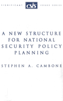 A New Structure for National Security Policy Planning: (Significant Issues Series)