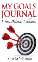 My Goals Journal: Write.Balance. Celebrate