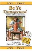 Be Ye Transformed: Understanding God's Truth