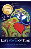 The Lost Waves of Time: The Untold Story of How Music Shaped Our World