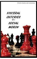 Visceral Outcries of a Social Moron