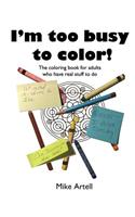 I'm too busy to color!