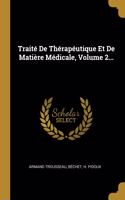 Traité De Thérapéutique Et De Matière Médicale, Volume 2...