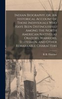 Indian Biography, or, An Historical Account of Those Individuals Who Have Been Distinguished Among the North American Natives as Orators, Warriors, Statesmen, and Other Remarkable Characters [microform]