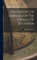 History Of Sarnath Or The Cradle Of Buddhism