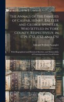 Annals of the Families of Caspar, Henry, Baltzer and George Spengler, who Settled in York County, Respectively, in 1729, 1732, 1732, and 1751