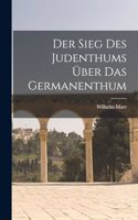 Sieg Des Judenthums Über Das Germanenthum