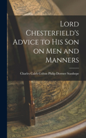 Lord Chesterfield's Advice to His Son on Men and Manners