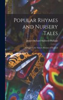 Popular Rhymes and Nursery Tales: A Sequel to the Nursery Rhymes of England