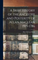 Brief History of the Ancestry and Posterity of Allan Maclean 1915-1786