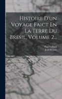 Histoire D'un Voyage Faict En La Terre Du Brésil, Volume 2...