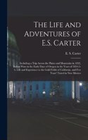 Life and Adventures of E.S. Carter