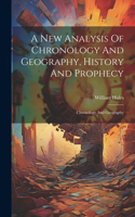 New Analysis Of Chronology And Geography, History And Prophecy