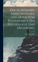 Selbstmord, seine Ursachen und Arten vom Standpunkte der Psychologie und Erfahrung.
