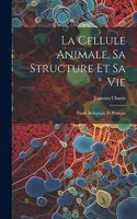 Cellule Animale, Sa Structure Et Sa Vie