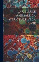 Cellule Animale, Sa Structure Et Sa Vie