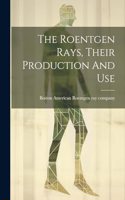 Roentgen Rays, Their Production And Use