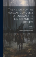 History of the Norman Conquest of England, Its Causes and Its Results; Volume 3