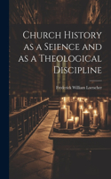 Church History as a Seience and as a Theological Discipline