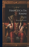Francesca da Rimini; romanzo storico drammatico