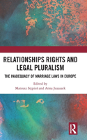 Relationships Rights and Legal Pluralism: The Inadequacy of Marriage Laws in Europe