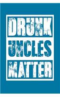 Drunk Uncles Matter