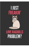 I Just Freakin' Love Ragdolls