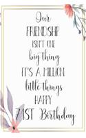 Our Friendship Isn't One Big Thing It's A Million Little Things Happy 71st Birthday