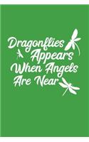 Dragonflies Appears When Angels Are Near: 6x9 Blank lined Dragonfly Journal Bee Notebook 120 Pages Perfect for writing, Taking Notes for premilary school, high school, college or students