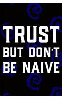 Trust But Don't Be Naive: Daily Success, Motivation and Everyday Inspiration For Your Best Year Ever, 365 days to more Happiness Motivational Year Long Journal / Daily Notebo