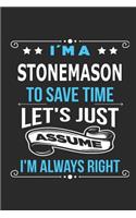 I`m a stonemason To save time let´s just assume I´m always right
